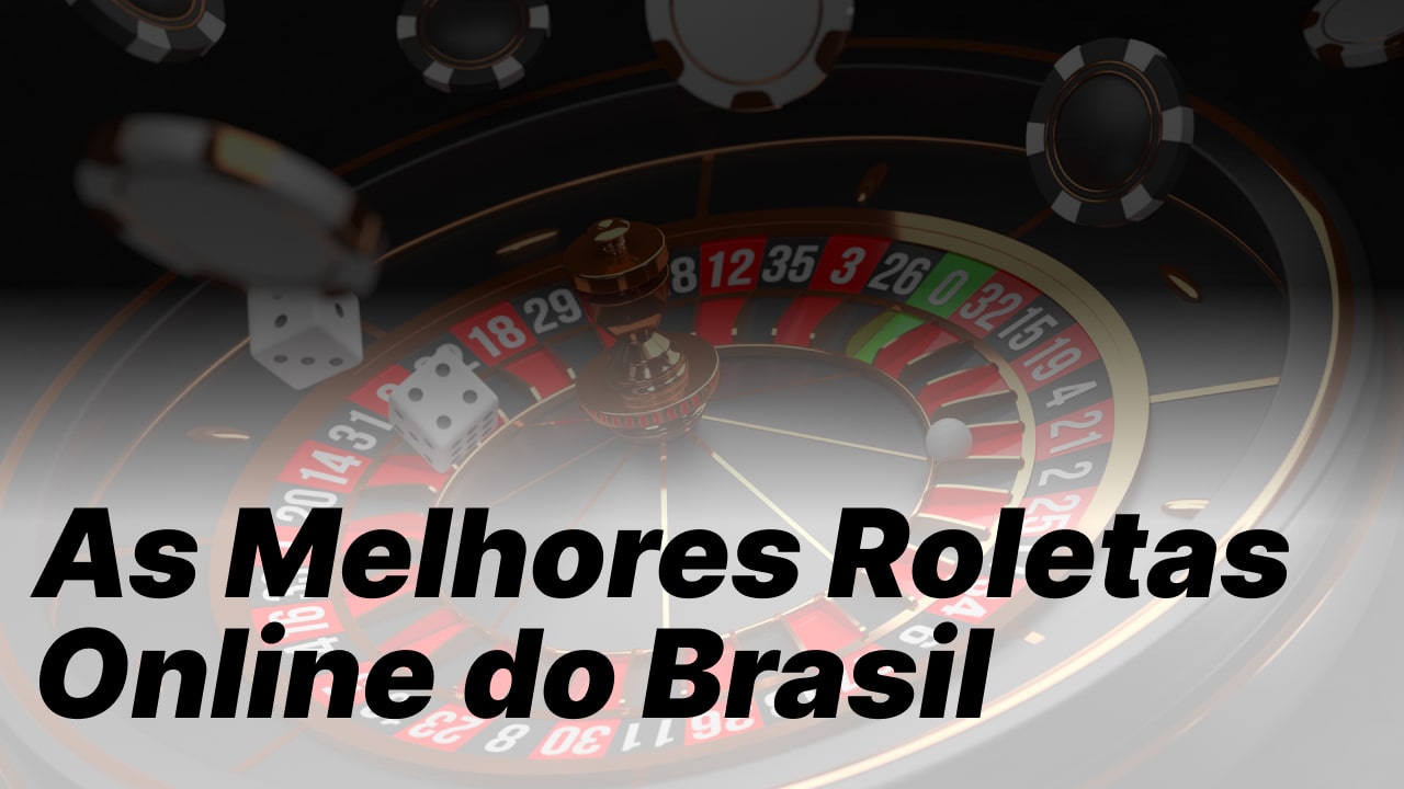 As Melhores Roletas Online do Brasil