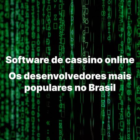 Os Software de Cassino Online no Brasil